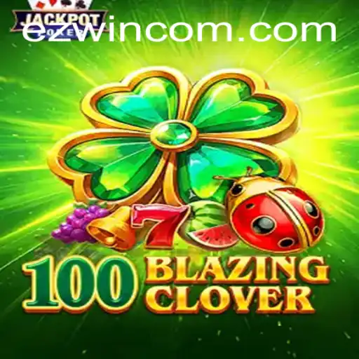 100BlazingClover: The Thrilling Casino Adventure with EZWIN